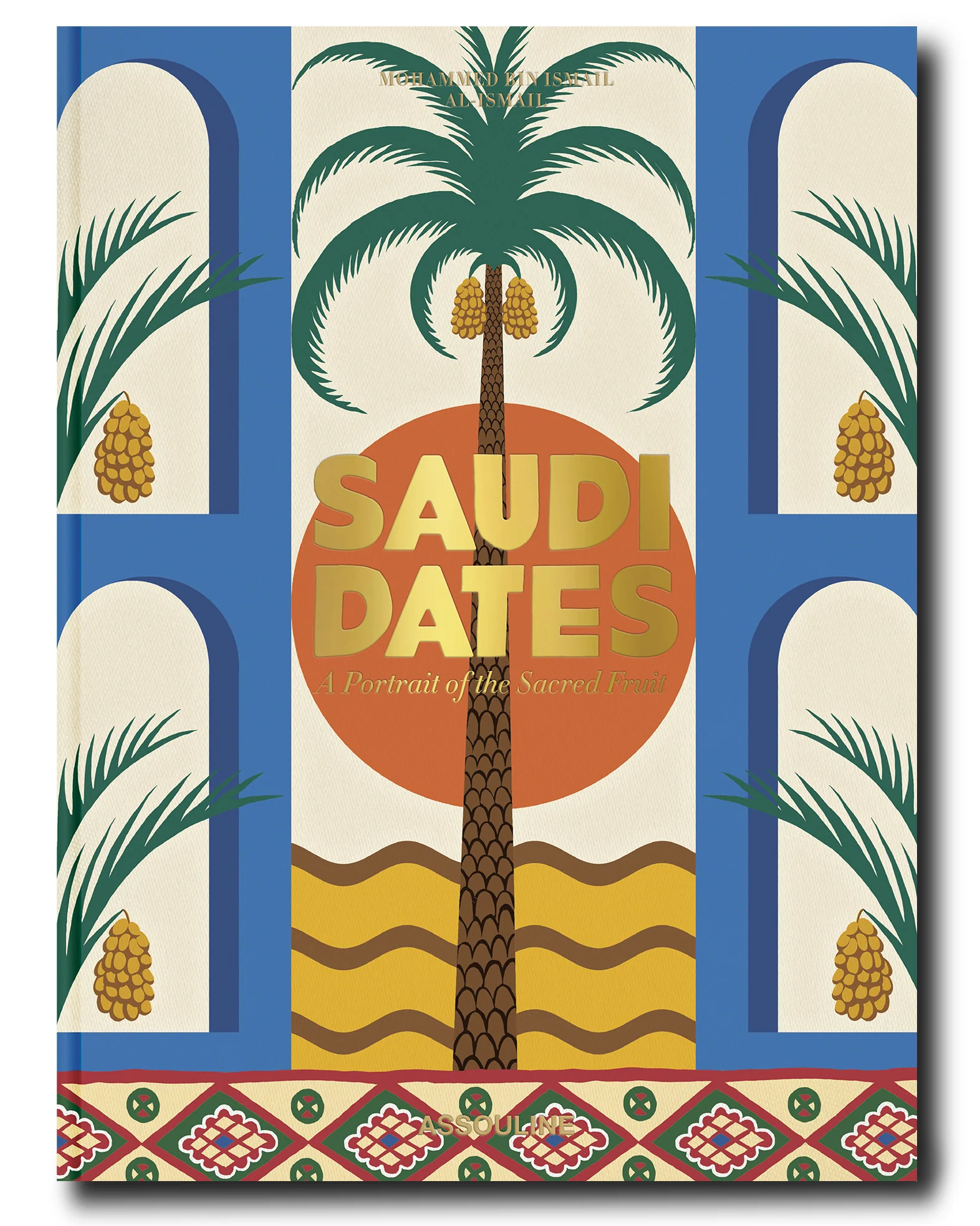 Saudi Dates: A Portrait of the Sacred Fruit Book